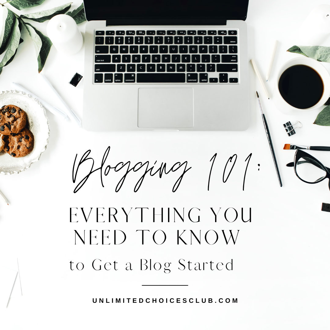 Blogging 101:Everything You Need to Know to Get a Blog Started